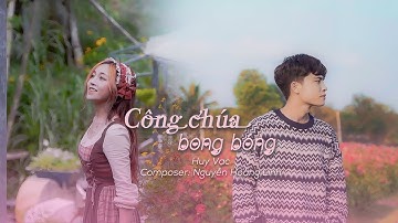 Công Chúa Bong Bóng - Huy Vạc | St: Nguyễn Hoàng Linh (M/V)