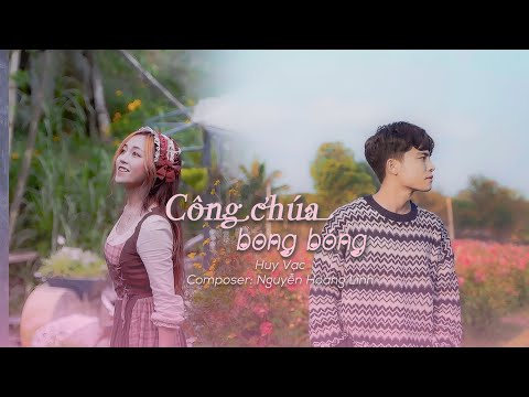 Video Công Chúa Bong Bóng - Huy Vạc | St: Nguyễn Hoàng Linh... - youtube