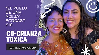 Ep.10 “CO-CRIANZA TÓXICA” con @lactancia.serena