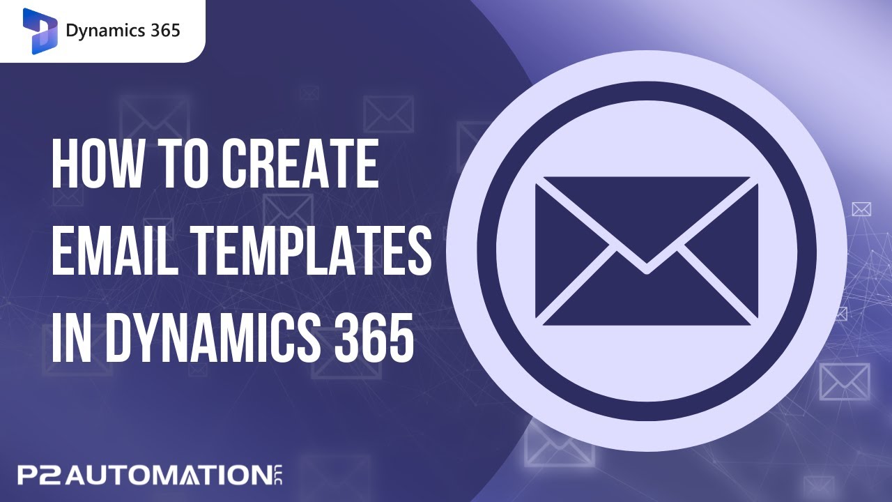 How to Create Your Own Email Templates in Microsoft Dynamics 365 Using Quick Campaigns | Part 3