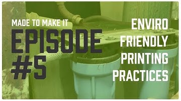 Made To Make It Vlog Ep. 5: Environmentally Friendly Screen Printing Practices
