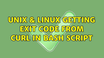 Unix & Linux: Getting exit code from curl in bash script (2 Solutions!!)