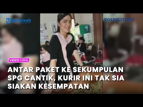 Antar Paket ke Sekumpulan SPG Cantik, Kurir Ini Tak Sia siakan Kesempatan