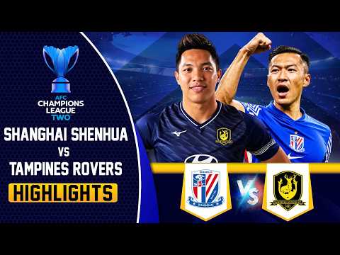 Shanghai Shenhua VS Tampines Rovers | Full Match Highlights AFC Champions League Two | tapmad AFCT26