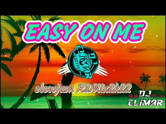 EASY ON ME/Adele/SLOWJAM/R3MIX2K22 (dj CliMaR) class=