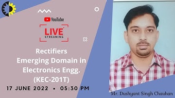 RECTIFIERS || EMERGING DOMAIN IN ELECTRONICS ENGINEERING || MR. DUSHYANT SINGH CHAUHAN || AKGEC