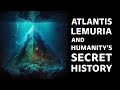 Our Hidden Connections to Atlantis, Lemuria, &amp; Beyond