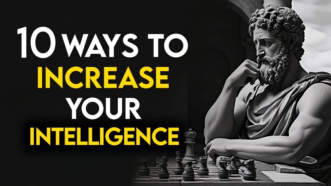 10 POWERFUL Techniques to INCREASE Your INTELLIGENCE | Stoicism ...
