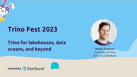 Trino Fest Keynote: Trino for lakehouses, data oceans, and beyond