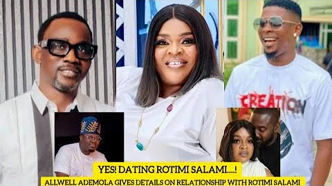 Dating Rotimi Salami! Allwell Ademola Opens Up