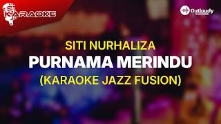 PURNAMA MERINDU - SITI NURHALIZA (KARAOKE JAZZ VERSION)