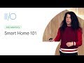 Smart home 101 how to develop for the connected home google io19