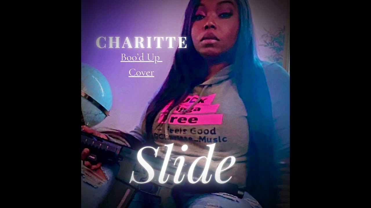 Watch Charitte - “Boo’d Up” (Chimix) Song Titled -Slide on YouTube Watch Charitte - “Boo’d Up” (Chimix) Song Titled -Slide on YouTube