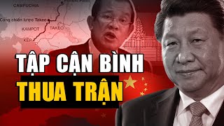 Trung Quốc Mất Cửa Ngõ Campuchia? BẮC KINH MẤT CỬA ÁP SÁT VIỆT NAM? Tập Cận Bình CAY ĐẮNG