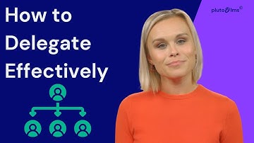 Effective Delegation in the Workplace [Pluto LMS Content]