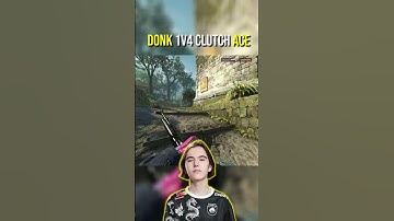 Donk just clutched a 1v4 ACE like it