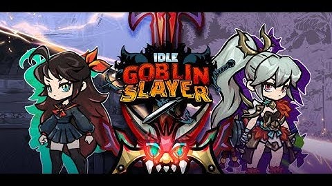 Idle Goblin Slayer : 👍 Good stream | Android & Ios | New Game | Playing | Live Streaming