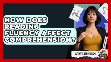 How Does Reading Fluency Affect Comprehension? - Ultimate Study Hacks