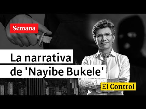 El Control a 'Nayibe Bukele’: “Giro sorpresivo de la alcaldesa de Bogotá”