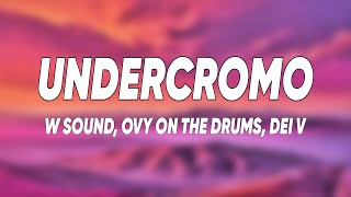 W Sound, Ovy On The Drums, Dei V - Undercromo - W Sound 06 (Letra/Lyrics)
