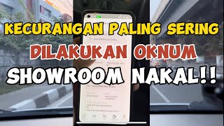 KECURANGAN YG PALING BANYAK DILAKUKAN OKNUM SHOWROOM NAKAL!!