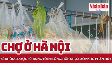 Chợ ở Hà Nội sẽ không được sử dụng túi ni lông, hộp nhựa xốp khó phân hủy | Báo Nhân Dân