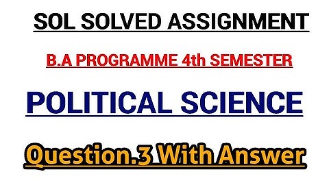 SOL Solved Assignment | B.A Programme 4th Semester | Political science Question.3 with Answer