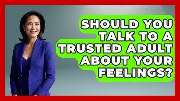 Should You Talk To A Trusted Adult About Your Feelings? - CBT for Gen Z