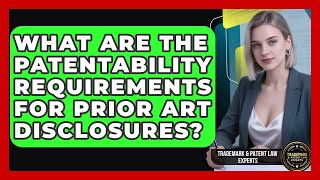 What Are The Patentability Requirements For Prior Art Disclosures?
