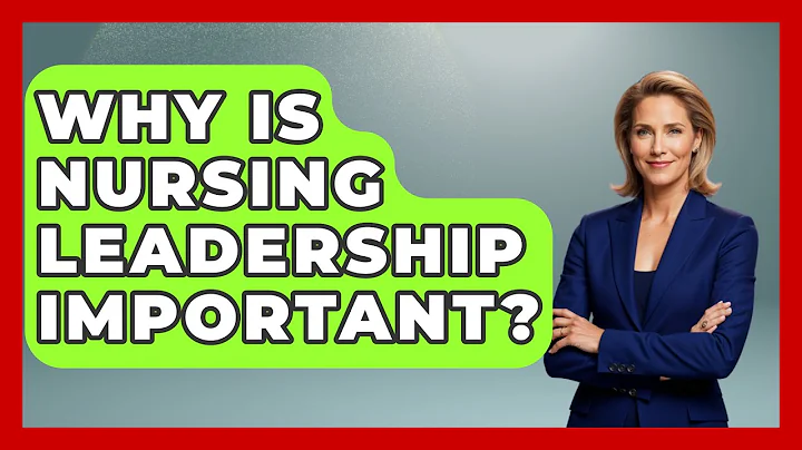 Why Is Nursing Leadership Important? - Nursing Knowledge Exchange