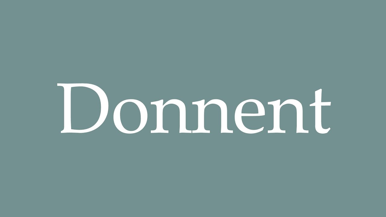 How to Pronounce ''Donnent'' Correctly in French