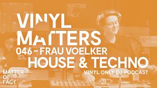 HOUSE & TECHNO VINYL MIX - Frau Voelker - VINYL MATTERS 046