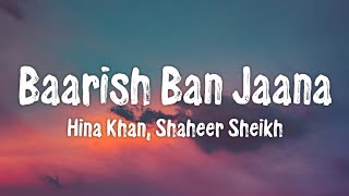 Baarish Ban Jaana (Lyrics) Payal Dev, Stebin Ben | Hina Khan, Shaheer Sheikh | Kunaal Vermaa