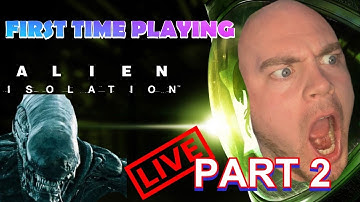 Playing Alien Isolation for the FIRST time, part 2!