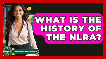 What Is The History Of The NLRA? - Learn About Economics