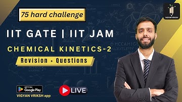 Chemical Kinetics - 02 | 75 Hard Challenge | IIT JAM |  GATE 2024 | Vigyan Vriksh