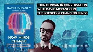 John Donvan In Conversation with David McRaney on the Science of Changing Minds