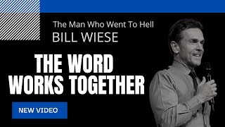 The Word Works Together - Bill Wiese 'The Man Who Went To Hell' Author of '23 Minutes In Hell'