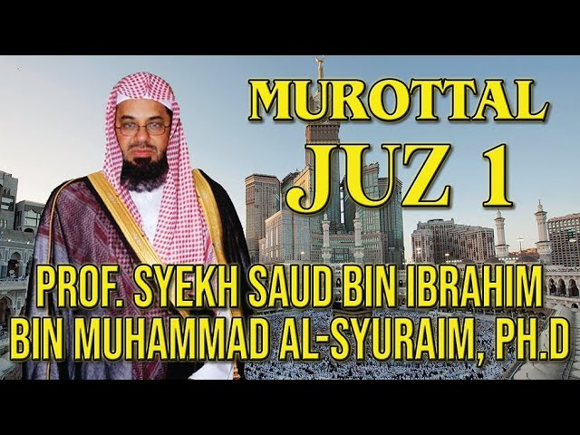 MUROTTAL MERDU  SYEKH SAUD AS SHURAIM JUZ 1 class=