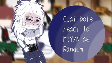 |~| C.ai bots react to M!YN as Random |~| C.ai reaction |~| Read Description for info |~|