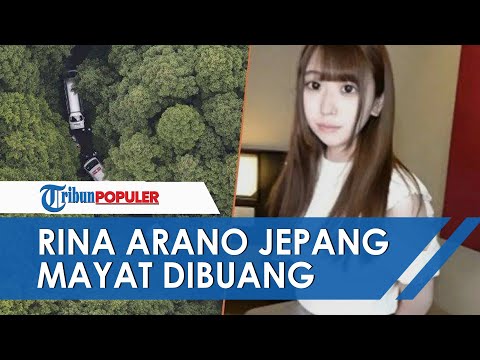 🔴 Kronologi Kematian Rina Arano, Bintang Film Dewasa Jepang Mayatnya Dibuang di Hutan Hitachiota