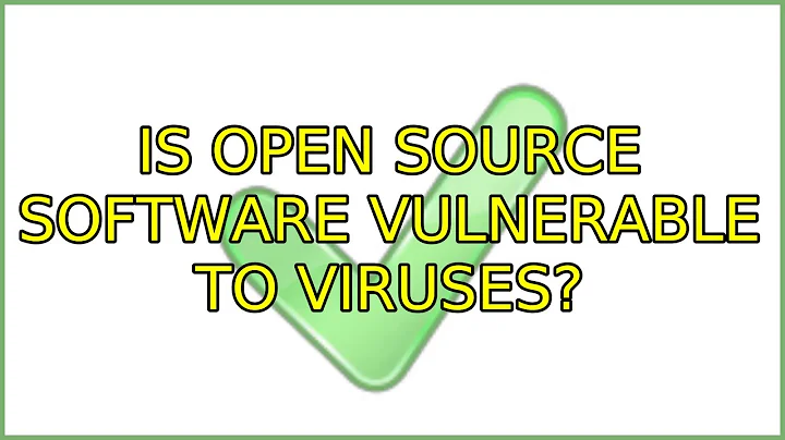 Is open source software vulnerable to viruses? (5 Solutions!!)