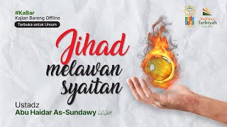 [Live Rec.] Jihad Melawan Syaithan (Kajian Padasuka Sunnah) - Ustadz Abu Haidar As-Sundawy حفظه الله