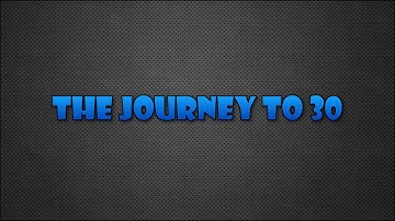 The Journey to 30