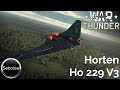 War Thunder - Horten Ho 229 V3 - Gameplay und Geschichte - deutsch