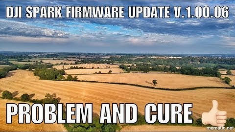 DJI Spark v1.00.06 Firmware Update - Problem & Fix