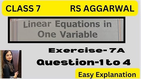 RS AGGARWAL - Class 7 Maths Chapter 7 Exercise 7A- Question 1 to 4 -Linear Equations In One Variable