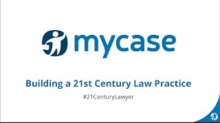 MyCase Webinar Series: Building a 21st Century Law Practice