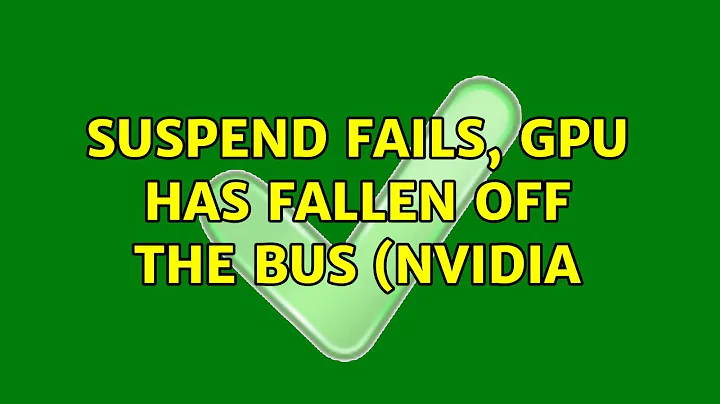 Ubuntu: Suspend fails, GPU has fallen off the bus (Nvidia