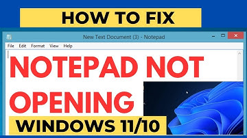 Notepad not opening on Windows 11 / 10 Fixed / Notepad not working
